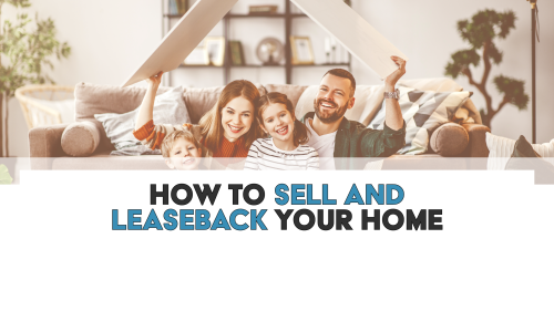 How To Sell & Leaseback Your Home